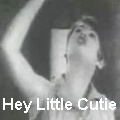 HEY LITTLE CUTIE