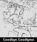 GOODBYE GOODTME